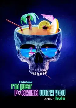 I'm Just F*cking With You (2019) торрент