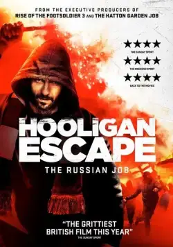 Hooligan Escape The Russian Job (2018) торрент