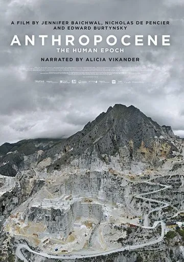 Антропоцен: Эпоха людей (документальный) / Anthropocene: The Human Epoch (2018) фильм скачать через торрент в хорошем качестве