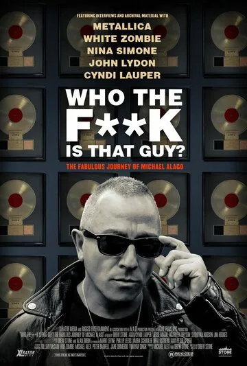 Who the Fuck is That Guy? The Fabulous Journey of Michael Alago (2017) торрент
