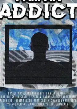 Скачать I Am an Addict (2019)