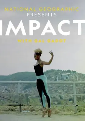 Скачать National Geographic Presents: Impact With Gal Gadot