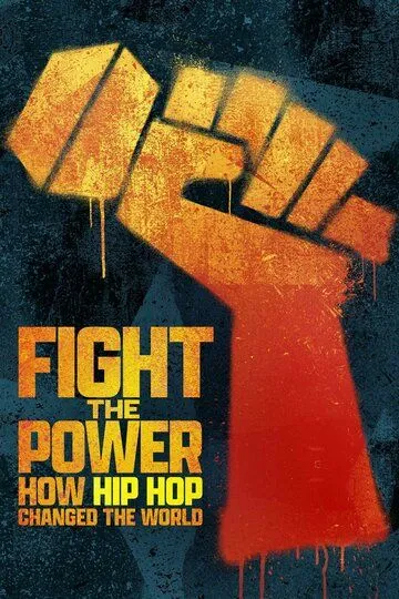Скачать Fight the Power: How Hip Hop Changed the World (2023)