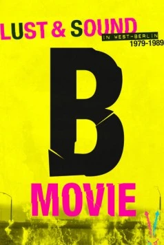 B-Movie: Шум и ярость в Западном Берлине (2015) торрент