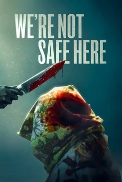 Скачать We're Not Safe Here (2025) через торрент бесплатно