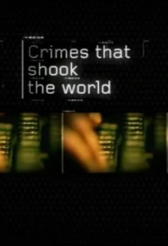 Преступления, которые потрясли мир / Crimes That Shook the World 2006 скачать через торрент фильм в хорошем качестве